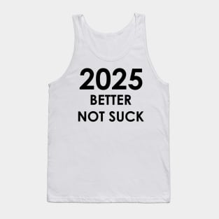 2025 Better Not Suck New Year's 2025 Tank Top